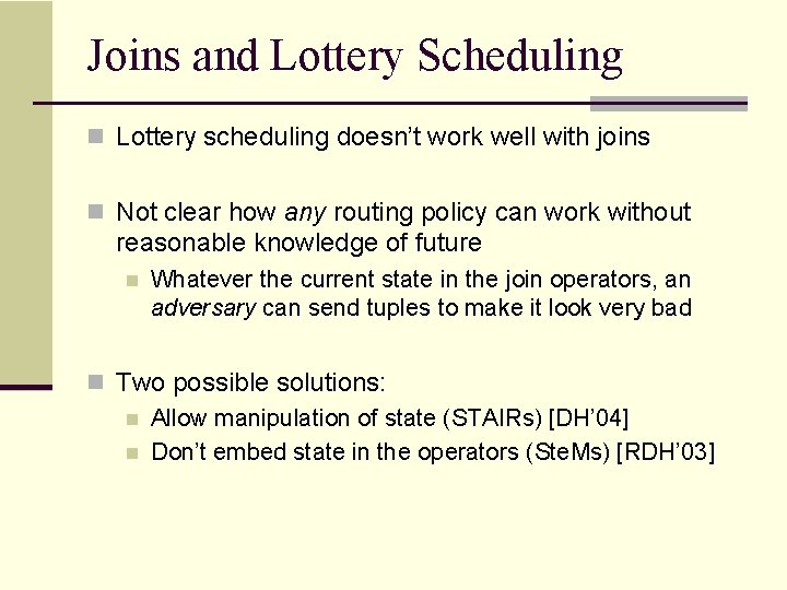 Joins and Lottery Scheduling n Lottery scheduling doesn’t work well with joins n Not