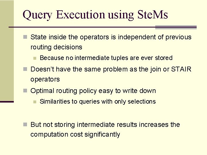 Query Execution using Ste. Ms n State inside the operators is independent of previous