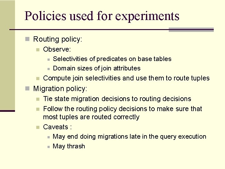 Policies used for experiments n Routing policy: n Observe: n Selectivities of predicates on