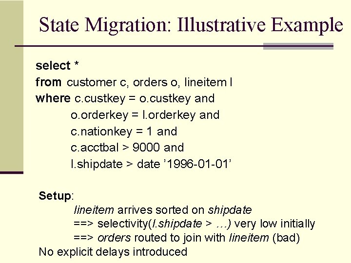 State Migration: Illustrative Example select * from customer c, orders o, lineitem l where