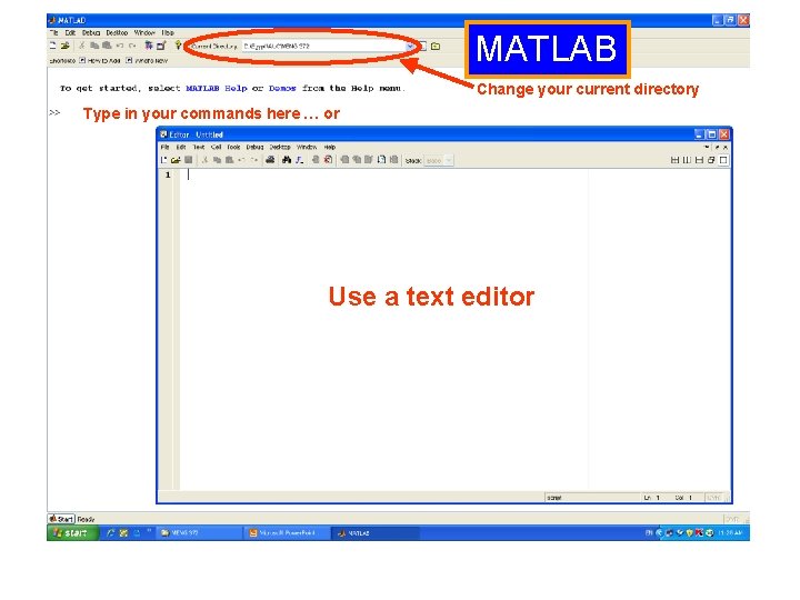 MATLAB Change your current directory Type in your commands here … or Use a MATLAB Change your current directory Type in your commands here … or Use a