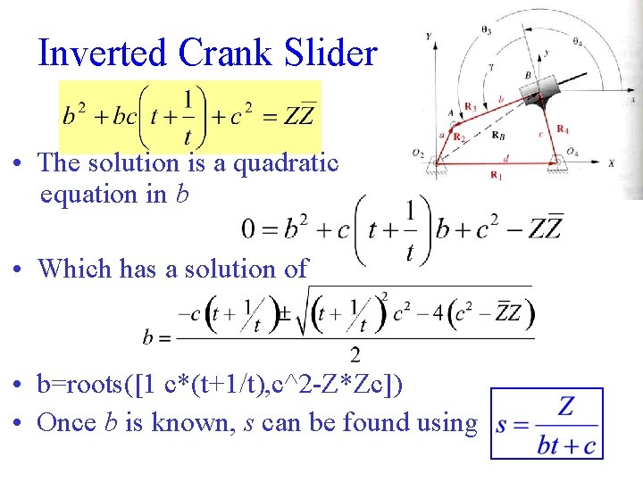 Inverted Crank Slider • The solution is a quadratic equation in b • Which Inverted Crank Slider • The solution is a quadratic equation in b • Which