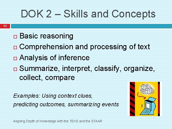 DOK 2 – Skills and Concepts 13 Basic reasoning Comprehension and processing of text