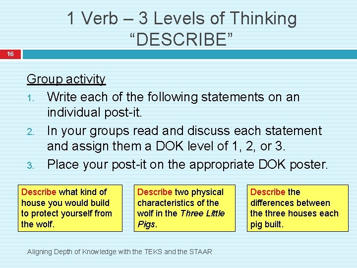 1 Verb – 3 Levels of Thinking “DESCRIBE” 16 Group activity 1. Write each