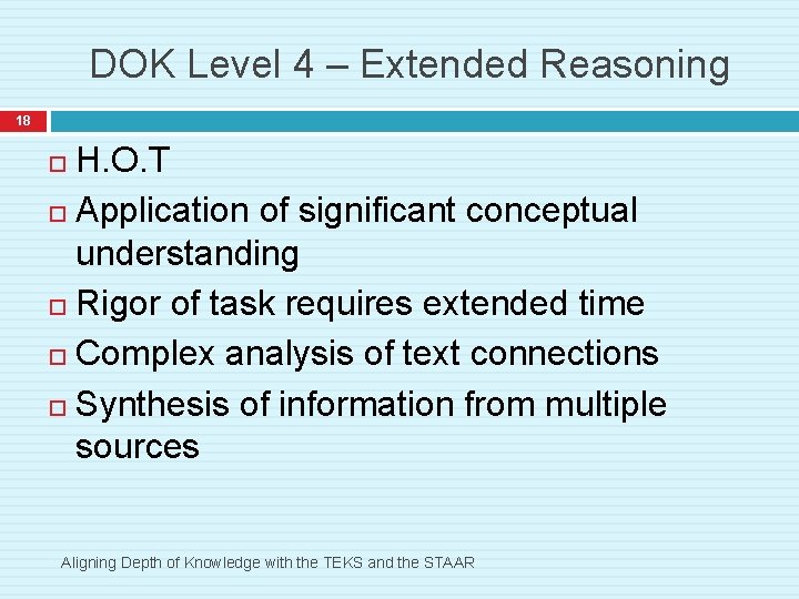 DOK Level 4 – Extended Reasoning 18 H. O. T Application of significant conceptual