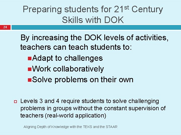 Preparing students for 21 st Century Skills with DOK 24 By increasing the DOK