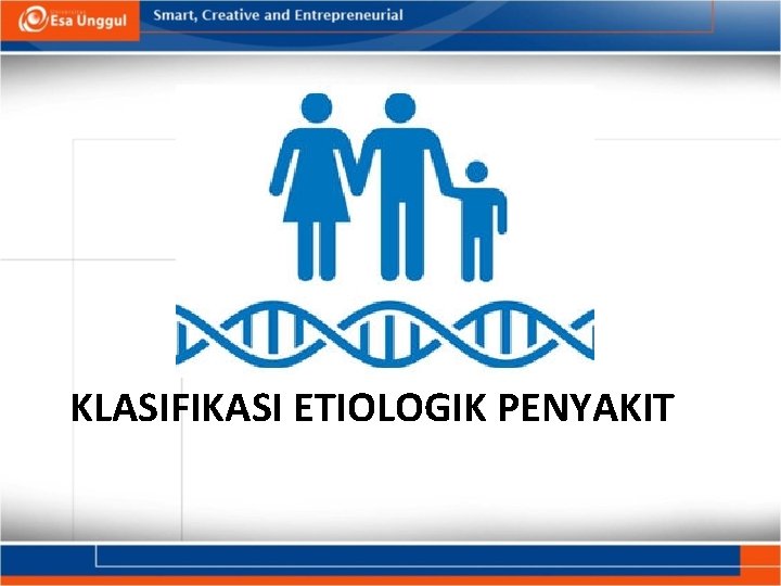 KLASIFIKASI ETIOLOGIK PENYAKIT 