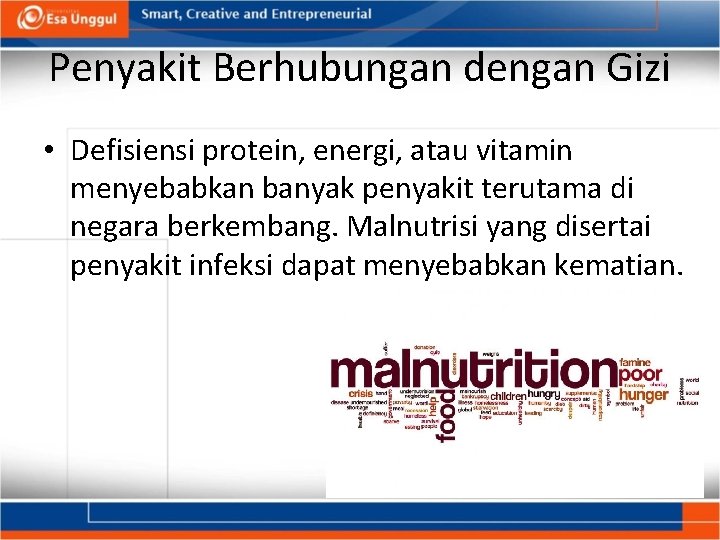 Penyakit Berhubungan dengan Gizi • Defisiensi protein, energi, atau vitamin menyebabkan banyak penyakit terutama