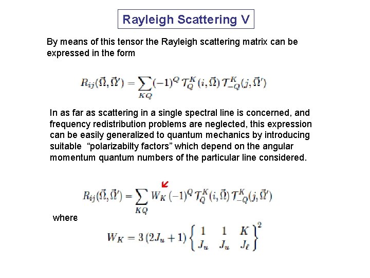Rayleigh Scattering V By means of this tensor the Rayleigh scattering matrix can be