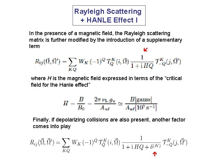 Rayleigh Scattering + HANLE Effect I In the presence of a magnetic field, the
