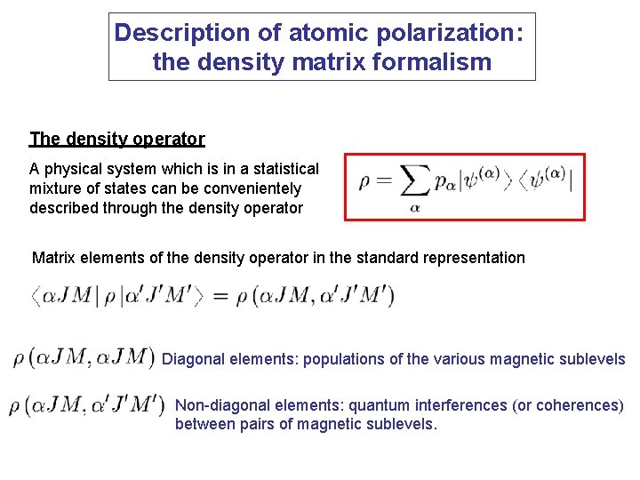 Description of atomic polarization: the density matrix formalism The density operator A physical system