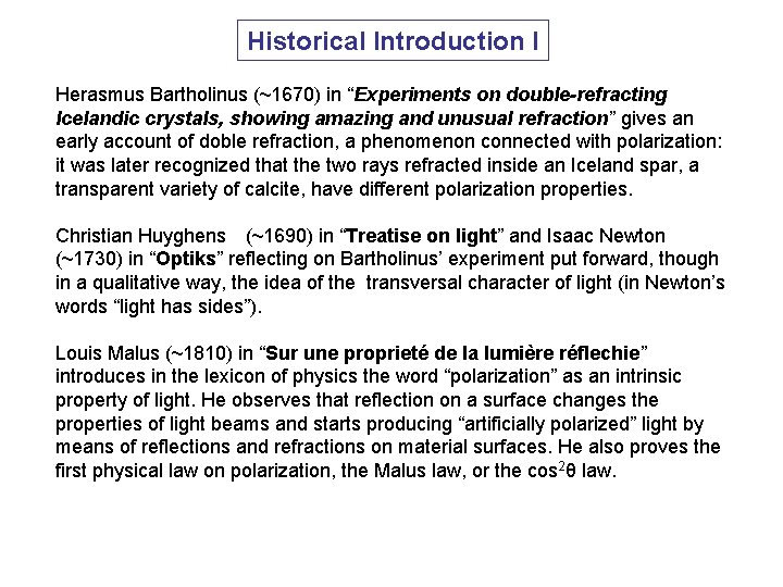 Historical Introduction I Herasmus Bartholinus (~1670) in “Experiments on double-refracting Icelandic crystals, showing amazing