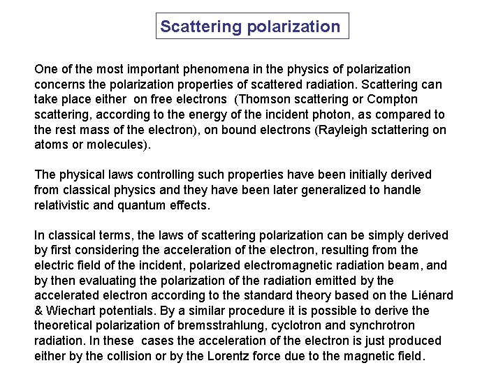 Scattering polarization One of the most important phenomena in the physics of polarization concerns