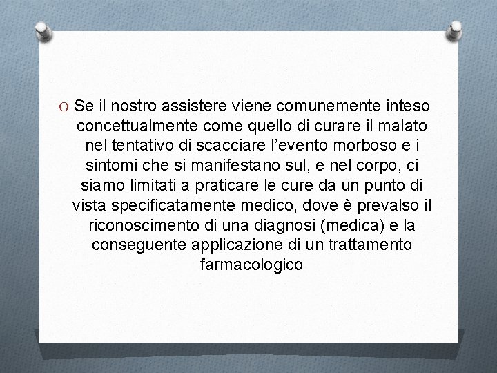 O Se il nostro assistere viene comunemente inteso concettualmente come quello di curare il