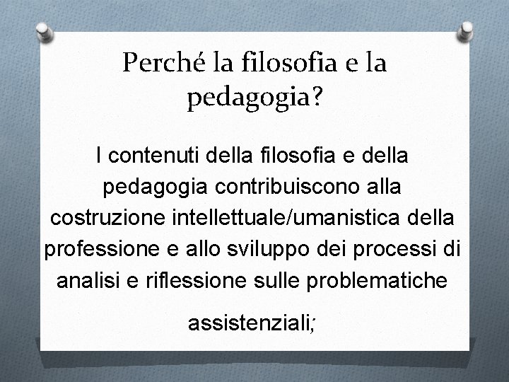 Perché la filosofia e la pedagogia? I contenuti della filosofia e della pedagogia contribuiscono