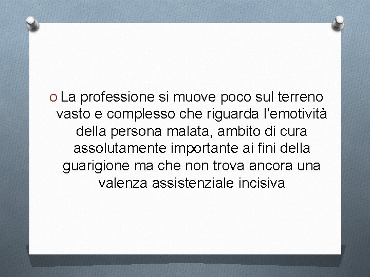 O La professione si muove poco sul terreno vasto e complesso che riguarda l’emotività