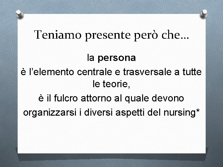 Teniamo presente però che… la persona è l’elemento centrale e trasversale a tutte le
