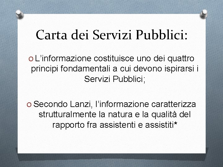 Carta dei Servizi Pubblici: O L’informazione costituisce uno dei quattro principi fondamentali a cui