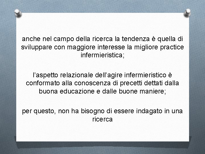 anche nel campo della ricerca la tendenza è quella di sviluppare con maggiore interesse