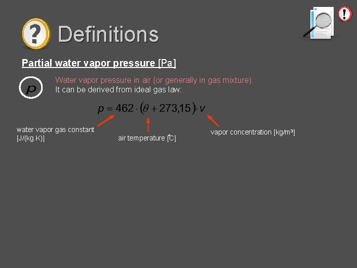 Definitions Partial water vapor pressure [Pa] Water vapor pressure in air (or generally in