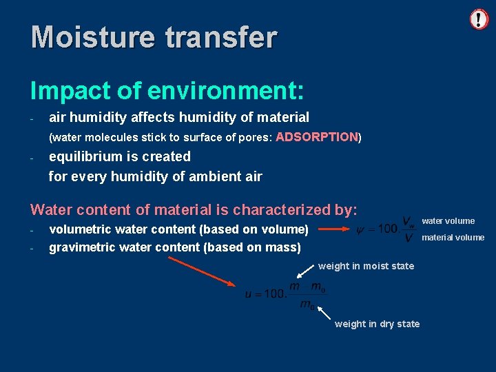 Moisture transfer Impact of environment: - air humidity affects humidity of material (water molecules