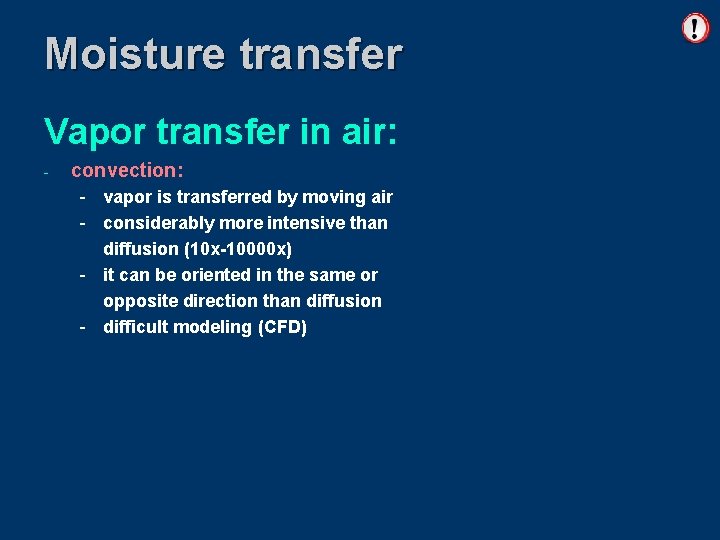 Moisture transfer Vapor transfer in air: - convection: - vapor is transferred by moving
