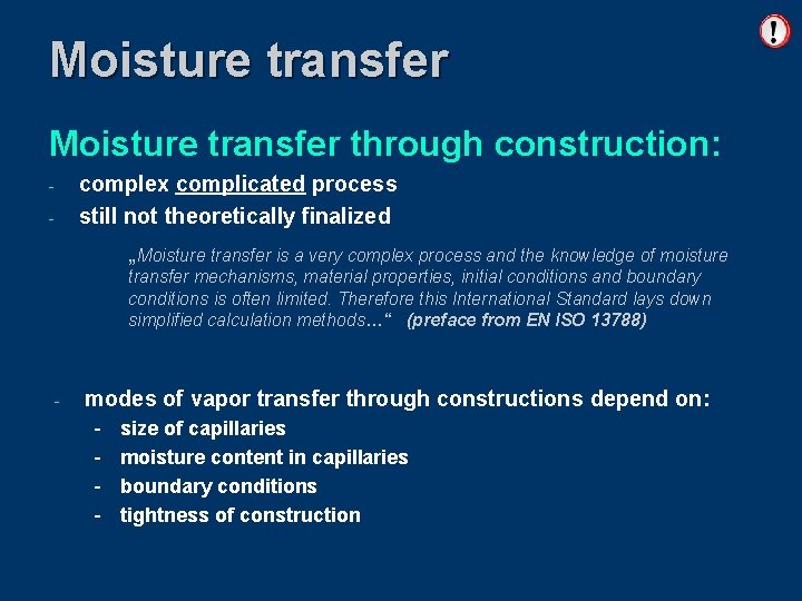 Moisture transfer through construction: - complex complicated process still not theoretically finalized „Moisture transfer