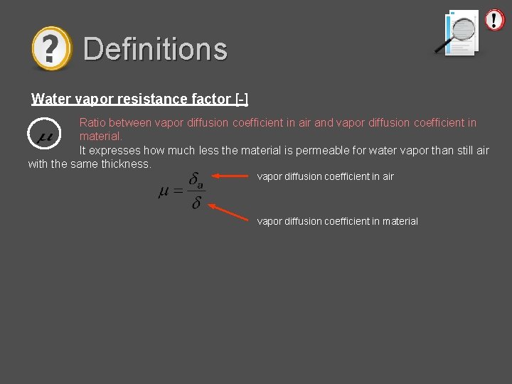 Definitions Water vapor resistance factor [-] Ratio between vapor diffusion coefficient in air and