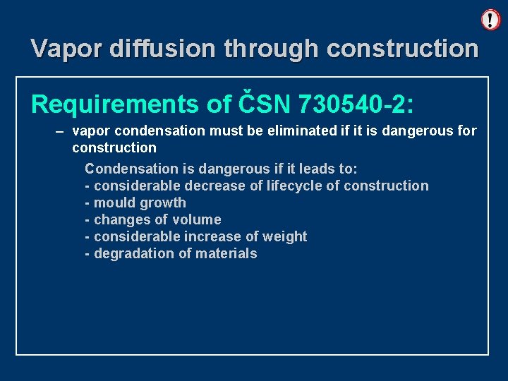 Vapor diffusion through construction Requirements of ČSN 730540 -2: – vapor condensation must be