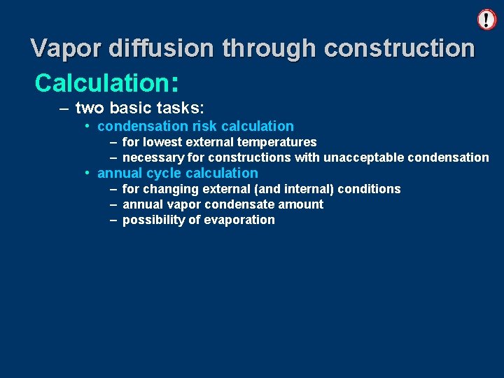 Vapor diffusion through construction Calculation: – two basic tasks: • condensation risk calculation –