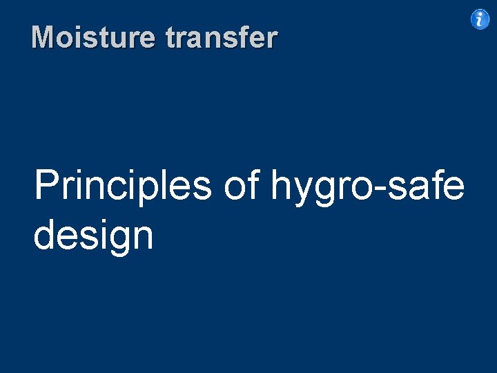 Moisture transfer Principles of hygro-safe design 