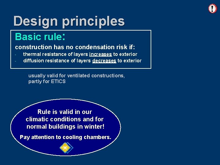 Design principles Basic rule: construction has no condensation risk if: - thermal resistance of