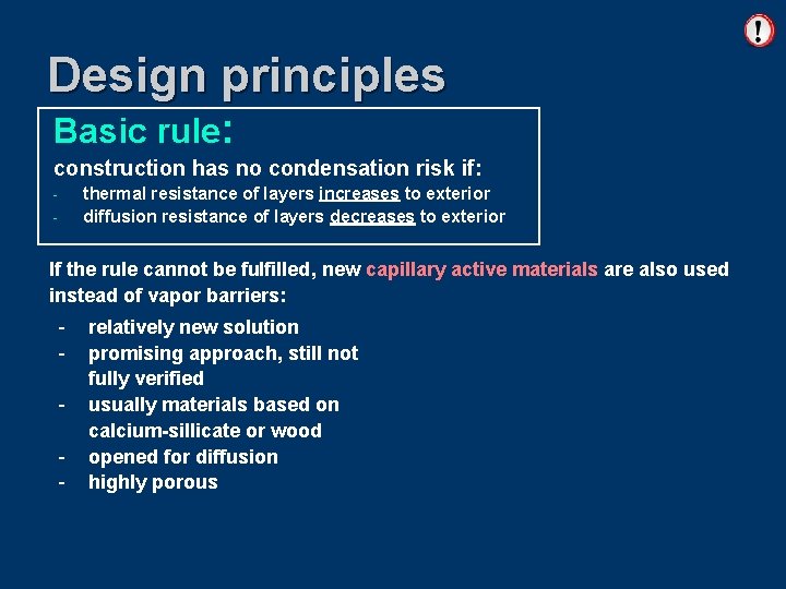 Design principles Basic rule: construction has no condensation risk if: thermal resistance of layers