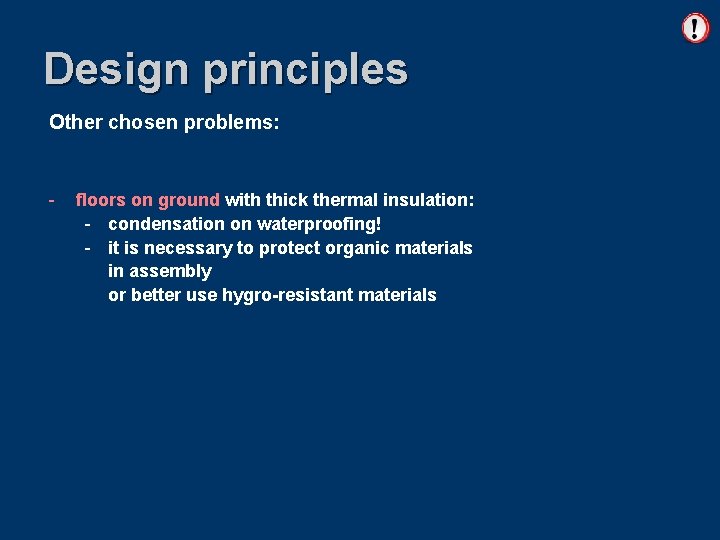 Design principles Other chosen problems: - floors on ground with thick thermal insulation: -
