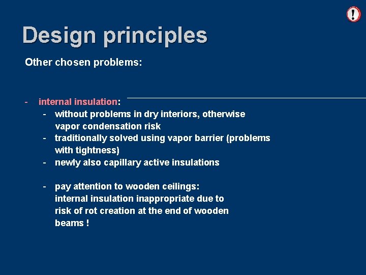 Design principles Other chosen problems: - internal insulation: - without problems in dry interiors,