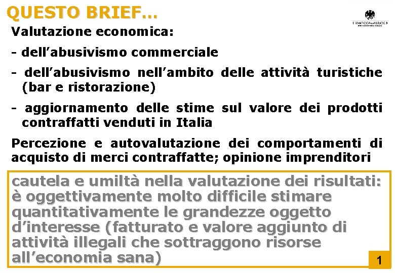 QUESTO BRIEF… Valutazione economica: - dell’abusivismo commerciale - dell’abusivismo nell’ambito delle attività turistiche (bar