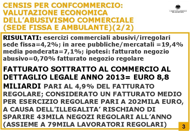 CENSIS PER CONFCOMMERCIO: VALUTAZIONE ECONOMICA DELL’ABUSIVISMO COMMERCIALE (SEDE FISSA E AMBULANTE)(2/2) RISULTATI: esercizi commerciali