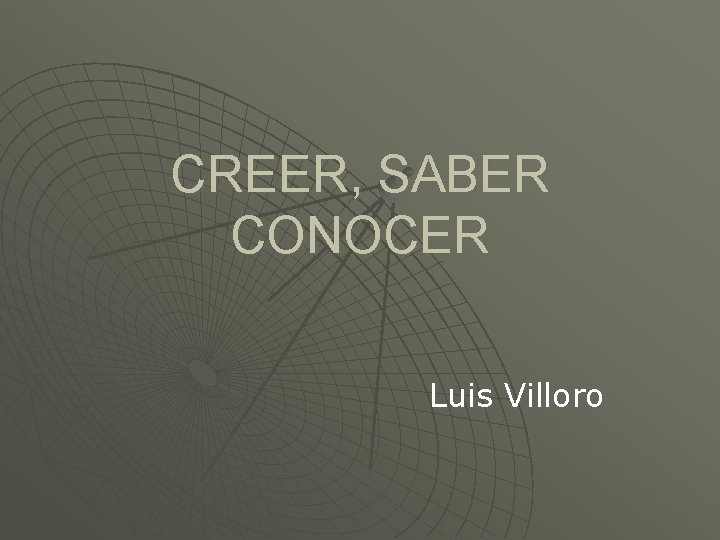 CREER SABER CONOCER Luis Villoro El problema del