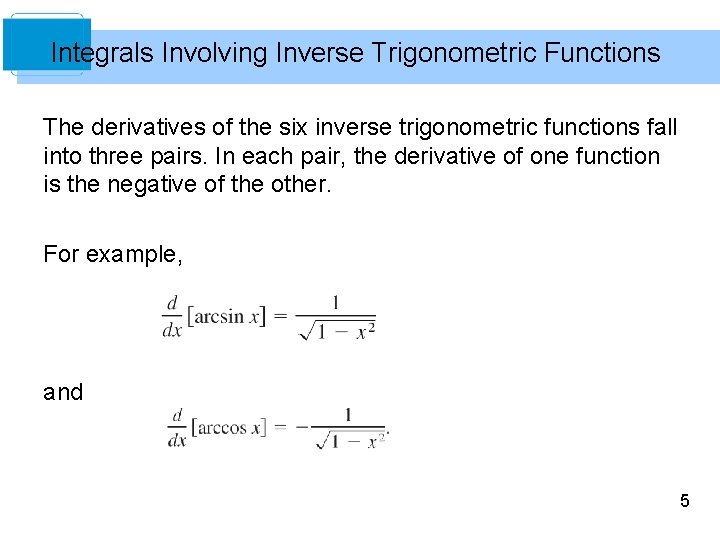 Integrals Involving Inverse Trigonometric Functions The derivatives of the six inverse trigonometric functions fall