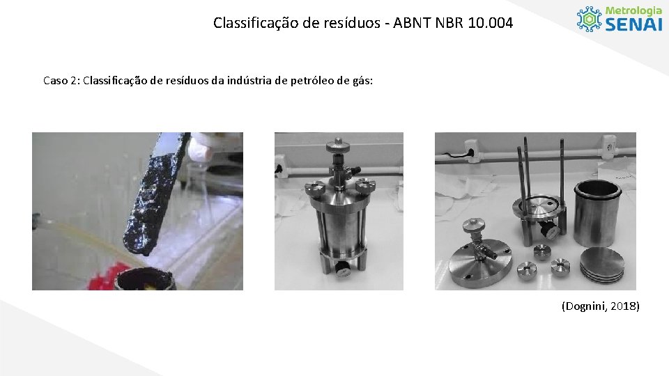 Classificação de resíduos - ABNT NBR 10. 004 Caso 2: Classificação de resíduos da
