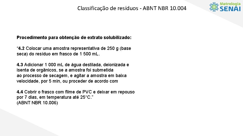 Classificação de resíduos - ABNT NBR 10. 004 Procedimento para obtenção de extrato solubilizado: