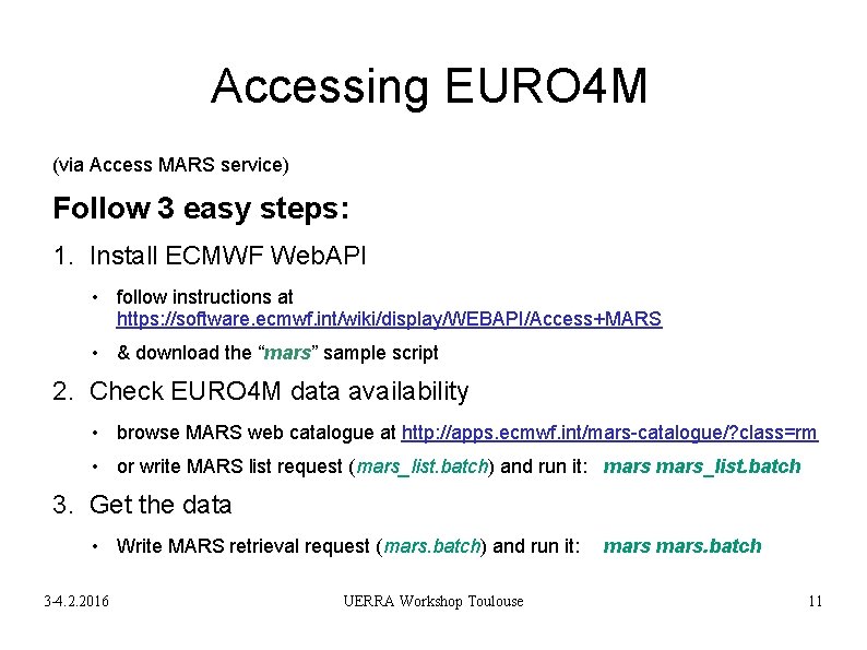 Accessing EURO 4 M (via Access MARS service) Follow 3 easy steps: 1. Install