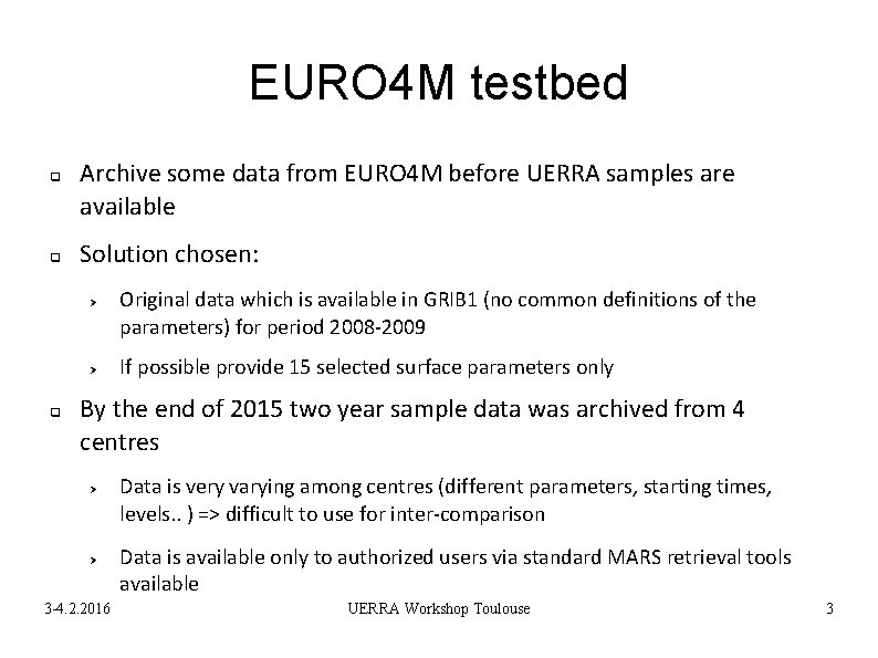 EURO 4 M testbed q q Archive some data from EURO 4 M before