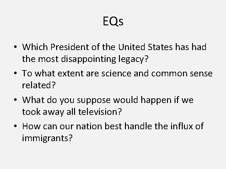 EQs • Which President of the United States had the most disappointing legacy? •