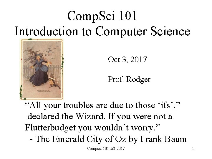 Comp. Sci 101 Introduction to Computer Science Oct 3, 2017 Prof. Rodger “All your