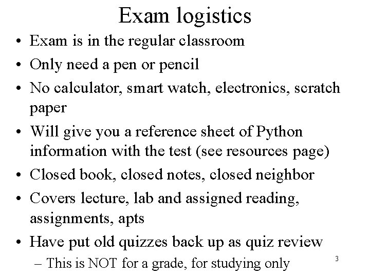 Exam logistics • Exam is in the regular classroom • Only need a pen