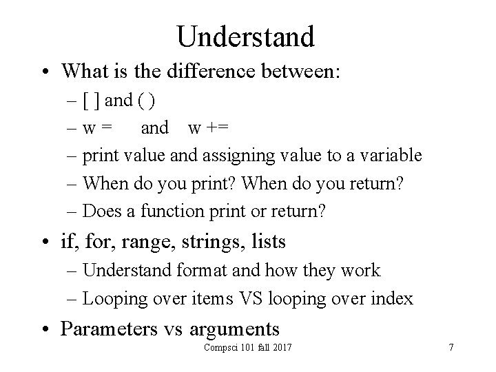 Understand • What is the difference between: – [ ] and ( ) –