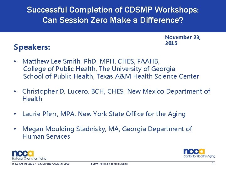 Successful Completion of CDSMP Workshops: Can Session Zero Make a Difference? November 23, 2015 Successful Completion of CDSMP Workshops: Can Session Zero Make a Difference? November 23, 2015