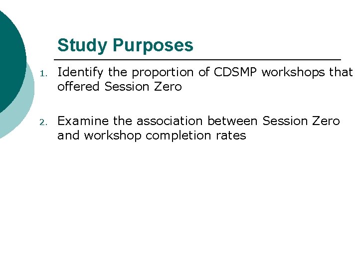 Study Purposes 1. Identify the proportion of CDSMP workshops that offered Session Zero 2. Study Purposes 1. Identify the proportion of CDSMP workshops that offered Session Zero 2.