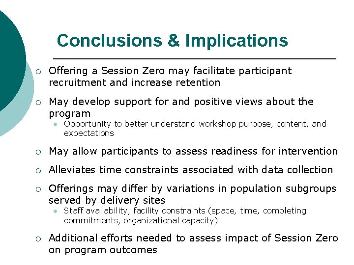 Conclusions & Implications ¡ Offering a Session Zero may facilitate participant recruitment and increase Conclusions & Implications ¡ Offering a Session Zero may facilitate participant recruitment and increase